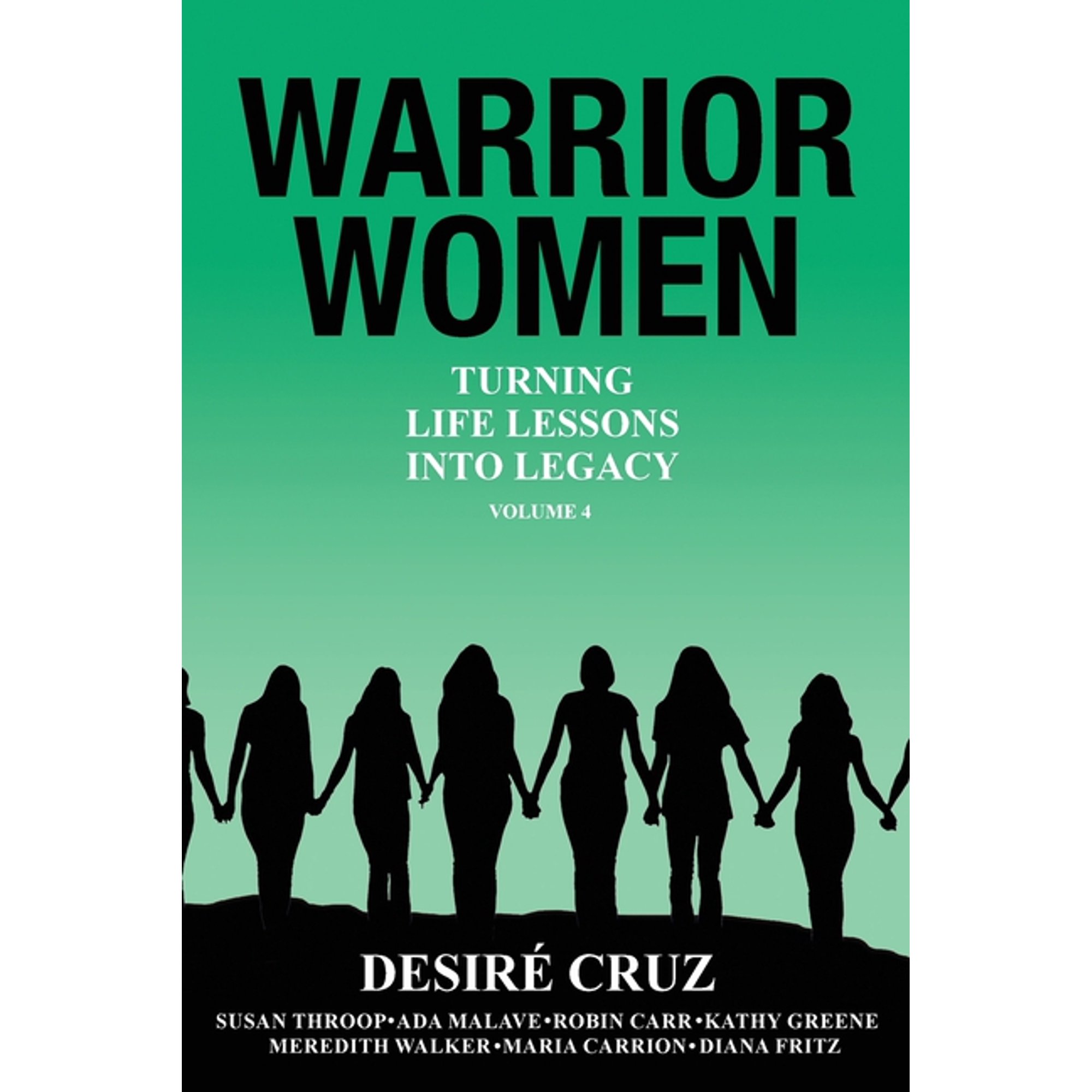 Warrior Women: Turning Life Lessons Into Legacy Volume 4 (Paperback)