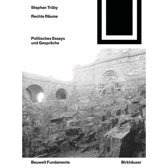 Bauwelt Fundamente Rechte Räume: Politische Essays Und Gespräche, Book 169, (Paperback)