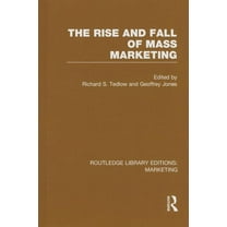Routledge Library Editions: Marketing The Rise and Fall of Mass Marketing (Rle Marketing), (Hardcover)
