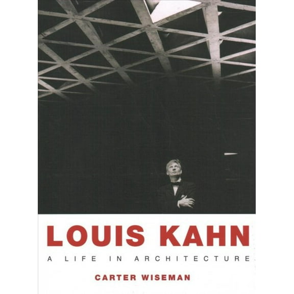 Louis Kahn : A Life in Architecture (Paperback)