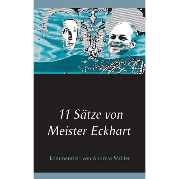 11 Sätze von Meister Eckhart: kommentiert von Andreas Müller, (Paperback)