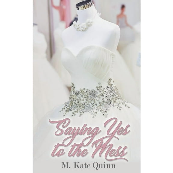 Saying Yes to the Mess (Paperback) by M Kate Quinn