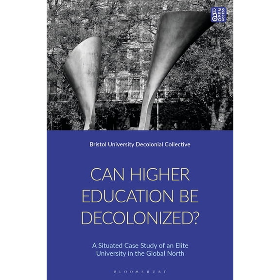 Can Higher Education Be Decolonised?: A Situated Case Study of an Elite University in the Global North, (Hardcover)