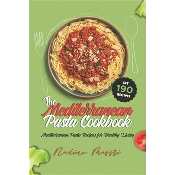 Pre-Owned The Mediterranean Pasta Cookbook: Mediterranean Pasta Recipes for Healthy Living