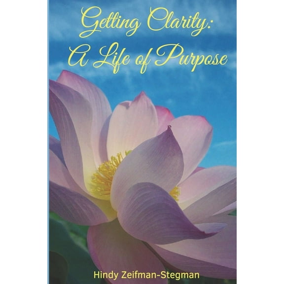 Getting Clarity : A Life of Purpose (Paperback)