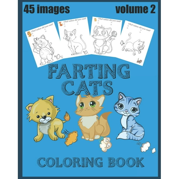 Download Farting Cats Coloring Book Volume 2 45 Drawings Of Cute Cats Farting Coloring Book 90 Unique Single Sided Coloring Pages Coloring Book For Kids 8x10 Inches Paperback Walmart Com Walmart Com