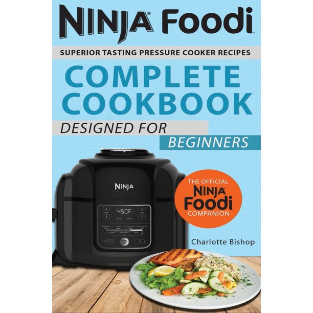 Ninja Foodi Cookbook Superior Tasting Pressure Cooker Recipes