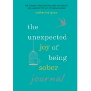 CATHERINE GRAY Unexpected Joy of Being Sober Journal (Paperback)