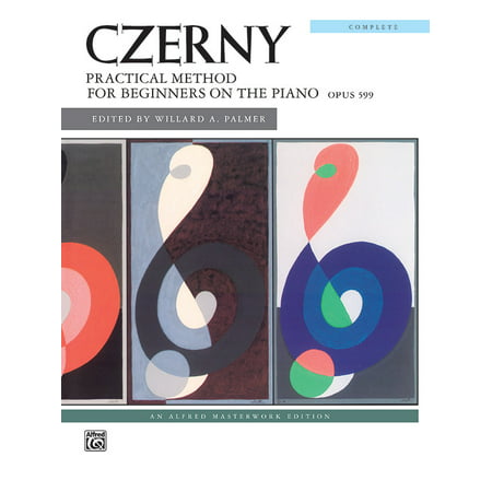 Alfred Masterwork Editions: Czerny -- Practical Method for Beginners on the Piano, Opus 599 (Complete) (Best Piano Method For Beginners)