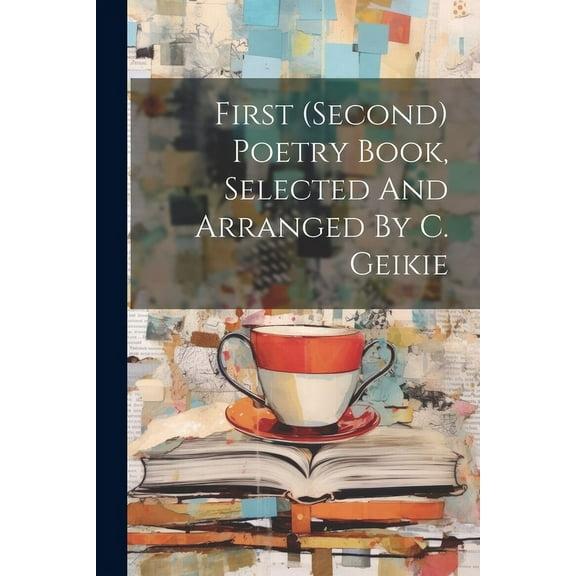 First (second) Poetry Book, Selected And Arranged By C. Geikie (Paperback)