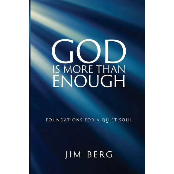 God is More Than Enough: Foundations for a Quiet Soul, (Paperback)