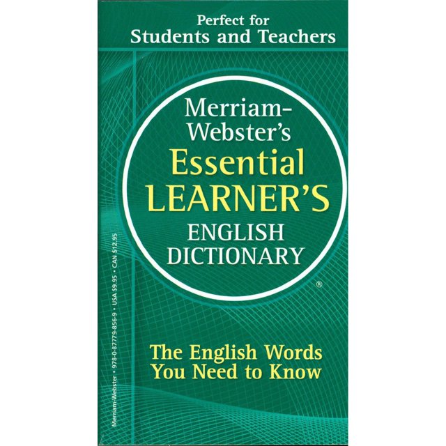 MERRIAM-WEBSTER S ESSENTIAL LEARNER S ENGLISH DICTIONARY Merriam-Webster MERRIAM-WEBSTER S INC.