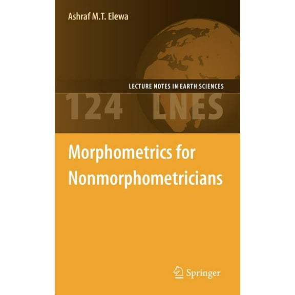 Lecture Notes in Earth Sciences Morphometrics for Nonmorphometricians, Book 124, (Hardcover)