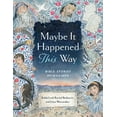 thumbnail image 1 of Pre-Owned Maybe It Happened This Way: Bible Stories Reimagined (Hardcover) 1681155869 9781681155869, 1 of 1