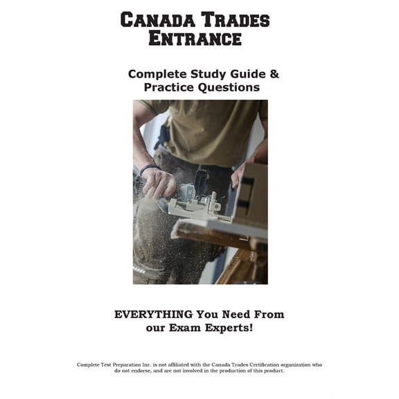 Canada Trades Entrance: Complete Canada Trade Study Guide & Practice Questions, (Paperback)