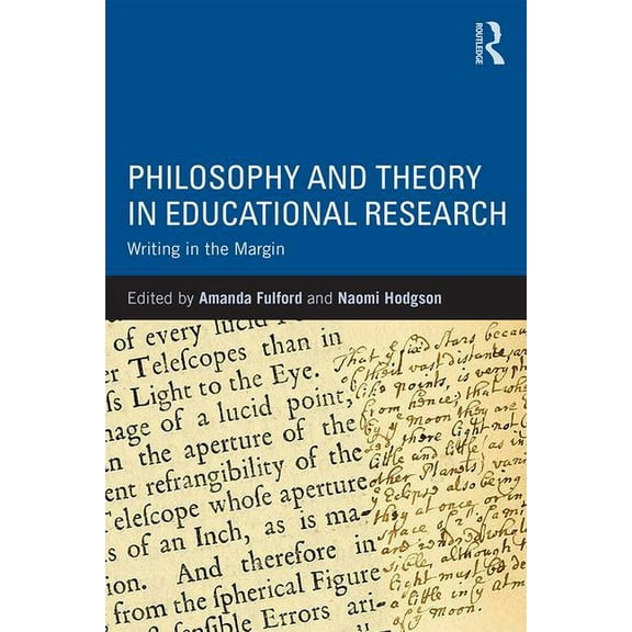 Philosophy and Theory in Educational Research: Writing in the margin, (Paperback)