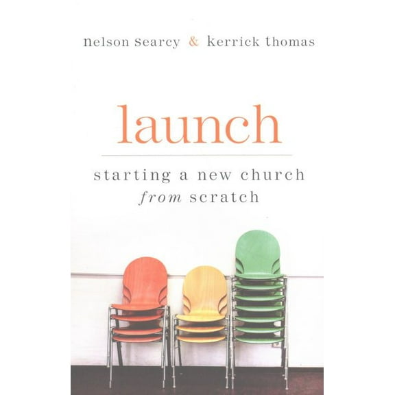 Pre-Owned Launch: Starting a New Church from Scratch (Paperback) 0801072891 9780801072895