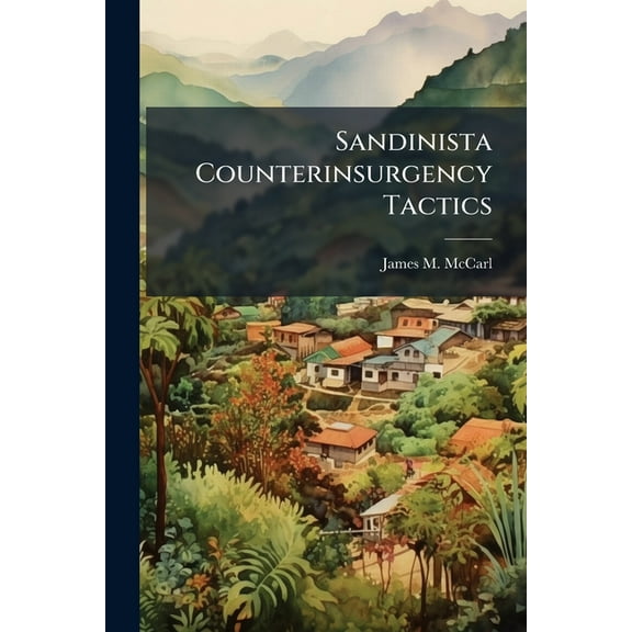 Sandinista Counterinsurgency Tactics, (Paperback)