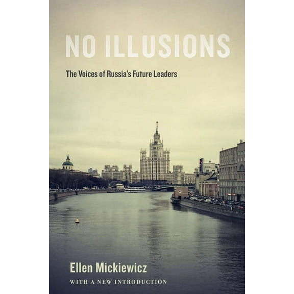 No Illusions: The Voices of Russia's Future Leaders, with a New Introduction, (Paperback)