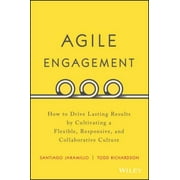 Agile Engagement: How to Drive Lasting Results by Cultivating a Flexible, Responsive, and Collaborative Culture [Hardcover - Used]
