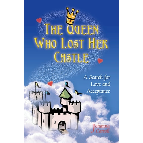 The Queen Who Lost Her Castle: A Search for Love and Acceptance/Children 8-10, (Paperback)