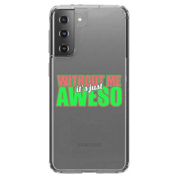 DistinctInk Clear Shockproof Hybrid Case for Galaxy S21  PLUS 5G (6.7" Screen) - TPU Bumper Acrylic Back Tempered Glass Screen Protector - Without Me It's just Aweso