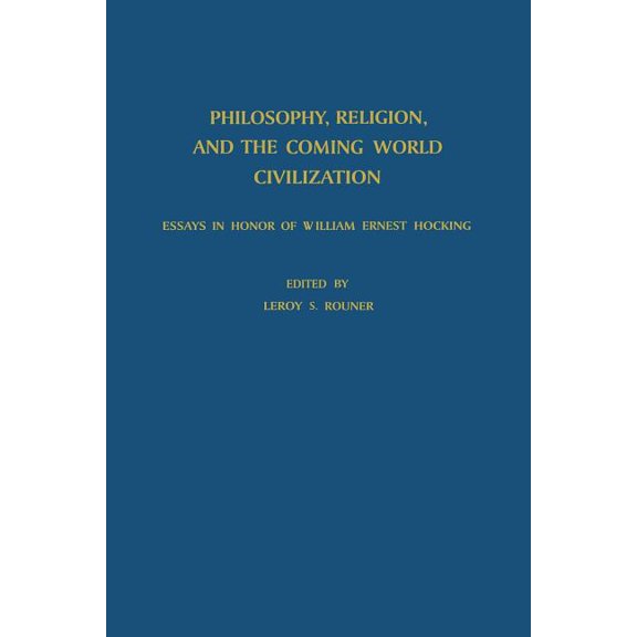 Philosophy, Religion, and the Coming World Civilization: Essays in Honor of William Ernest Hocking, (Paperback)