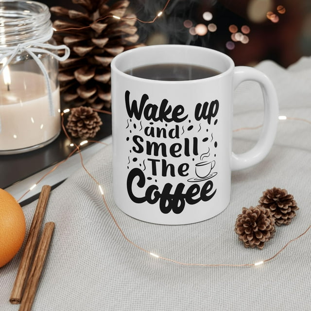 Wake Up and Smell the Coffee Mug | Gift for Coffee Lovers, Tea Mug, Caffeine Addicts, Funny Mug, Cute Mug, Office Essential, Morning Coffee