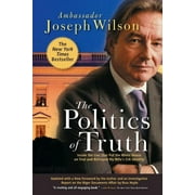 The Politics of Truth : Inside the Lies That Put the White House on Trial and Betrayed My Wife's CIA Identity (Paperback)