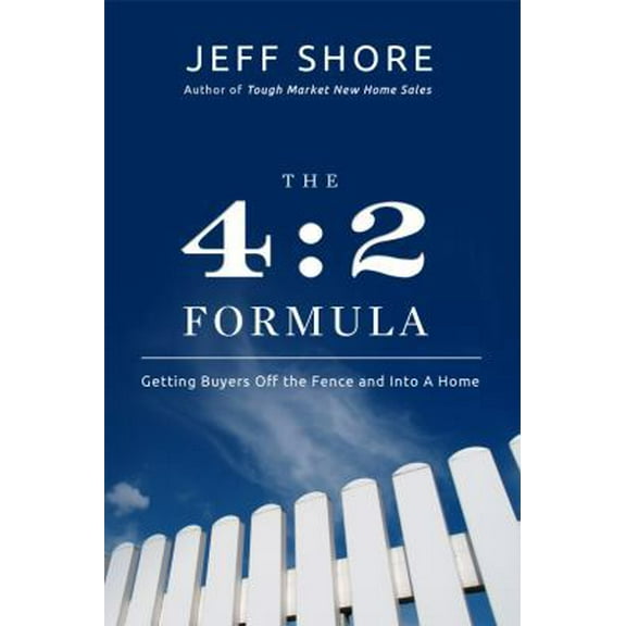 Pre-Owned The 4:2 Formula: Getting Buyers Off the Fence and Into a Home (Paperback) 0988491508 9780988491502