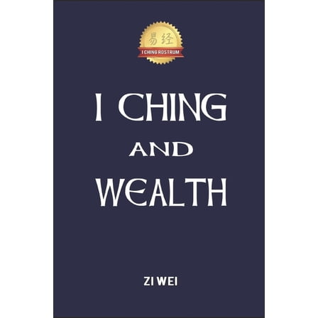 I Ching and Wealth, (Paperback)
