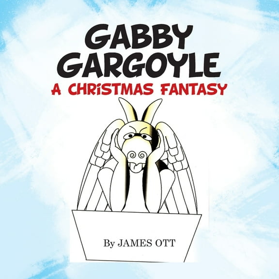 Gabby Gargoyle A Christmas Fantasy, (Paperback)