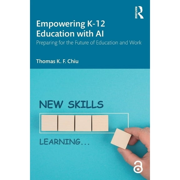 Empowering K-12 Education with AI: Preparing for the Future of Education and Work, (Paperback)