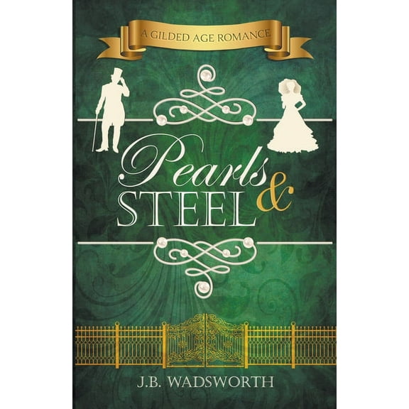 A Gilded Age Romance Pearls & Steel, Book 1, (Paperback)