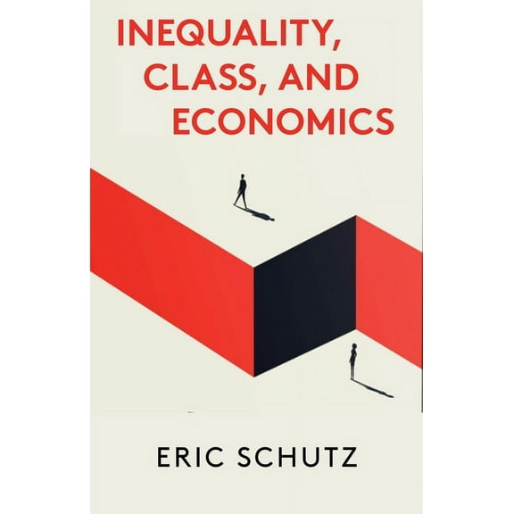 Inequality, Class, and Economics, (Paperback)