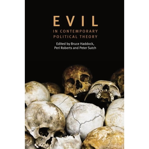 Evil in Contemporary Political Theory, (Paperback)