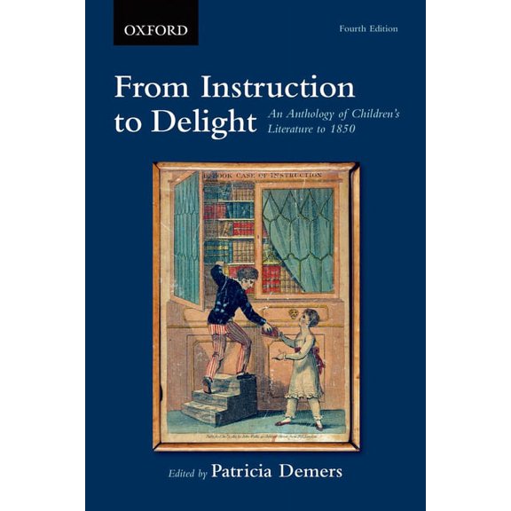 From Instruction to Delight: An Anthology of Children's Literature to 1850, (Paperback)