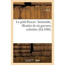 Litterature: Le Petit Poucet: Historiette, Illustrée de Six Gravures Coloriées (Paperback)