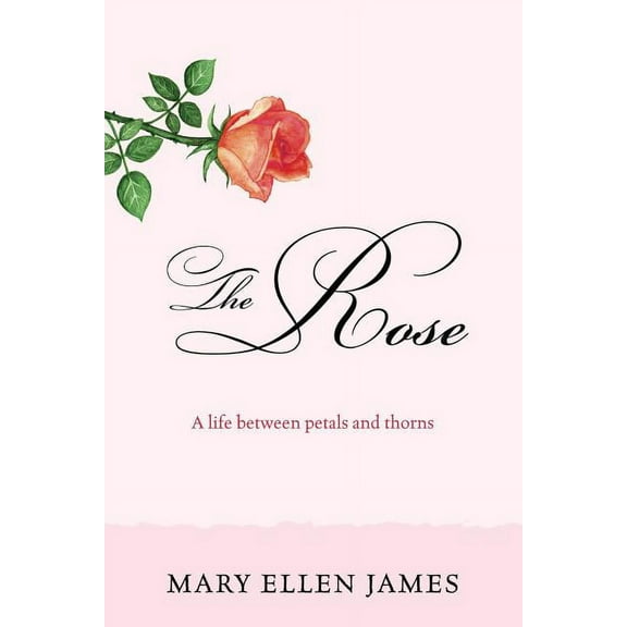 The Rose: A Life Between Petals and Thorns, (Paperback)