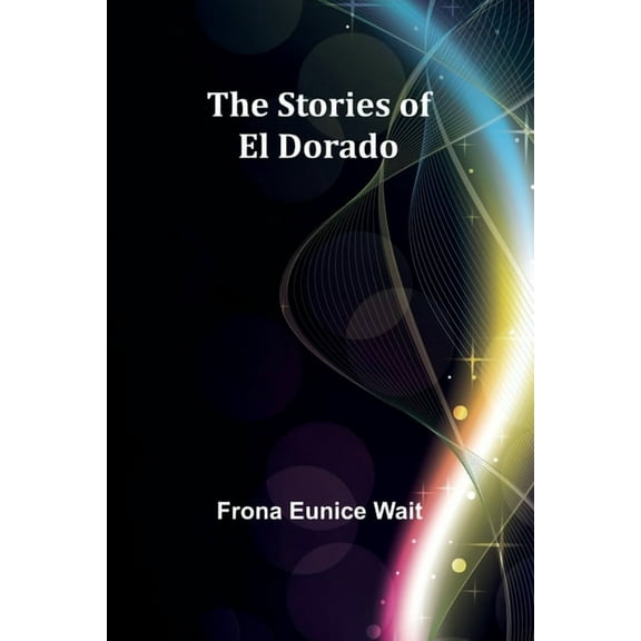 The Stories of El Dorado, (Paperback)