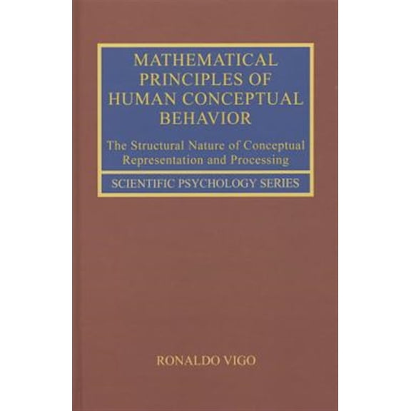 Pre-Owned Scientific Psychology Mathematical Principles of Human Conceptual Behavior: The Structural Nature of Conceptual Representation and Processing, (Hardcover)