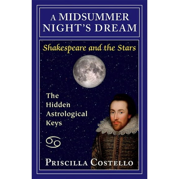 Shakespeare and the Stars series: A Midsummer Night's Dream : The Hidden Astrological Keys (Paperback)
