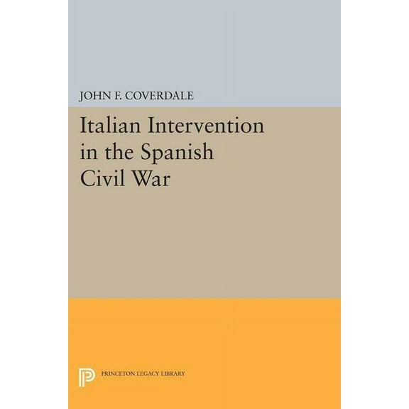 Princeton Legacy Library Italian Intervention in the Spanish Civil War, Book 1285, (Paperback)