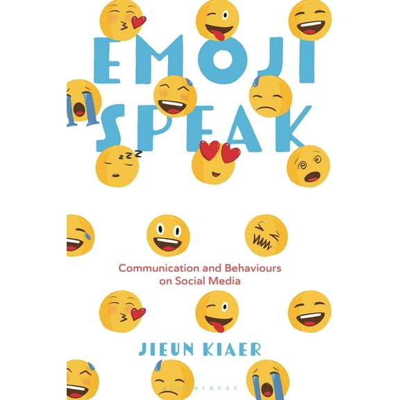 Emoji Speak: Communication and Behaviours on Social Media, (Hardcover)