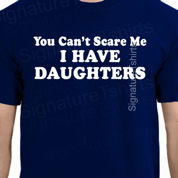 With You Can'T Scare Me I Have Daughters Shirt, Fathers Day Gift, Funny Dad Shirt, Dad Gift, Husband Gift, Awesome Dad Shirt