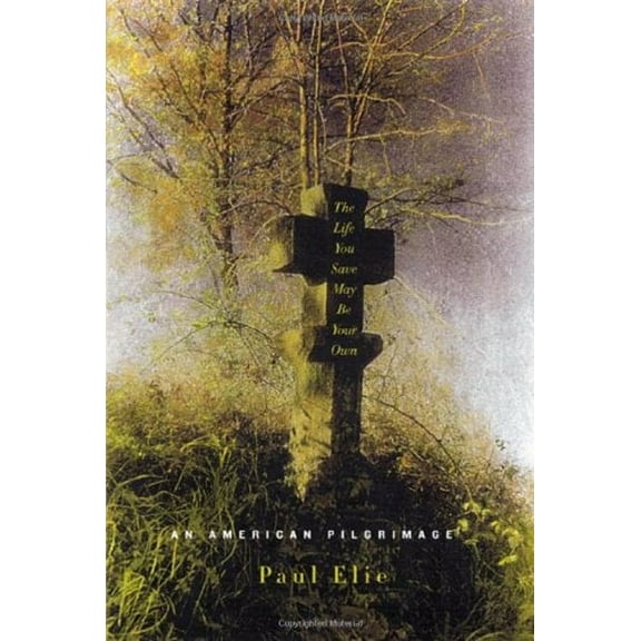 Pre-Owned The Life You Save May Be Your Own: An American Pilgrimage (Hardcover) 0374256802 9780374256807