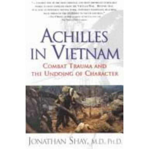 Pre-Owned Achilles in Vietnam: Combat Trauma and the Undoing of Character (Hardcover) 0689121822 9780689121821
