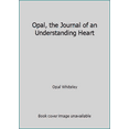 thumbnail image 1 of Pre-Owned Opal, the Journal of an Understanding Heart (Hardcover) 0935382526 9780935382525, 1 of 1