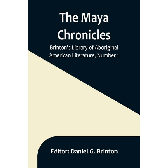 The Maya Chronicles; Brinton's Library Of Aboriginal American Literature, Number 1, (Paperback)