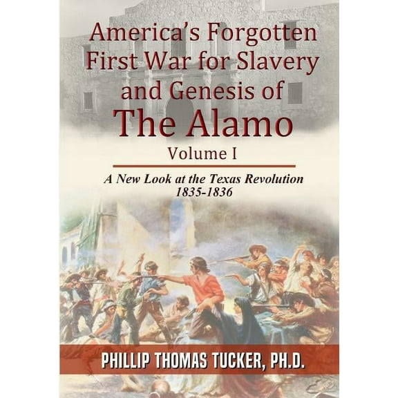 America's Forgotten First War for Slavery and Genesis of The Alamo, (Paperback)